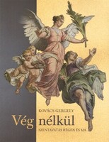 Kovács Gergely: Vég nélkül - Szentavatás régen és ma