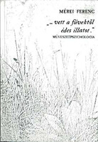 ...vett a füvektől édes illatot.' Művészetpszichológia - Mérei Ferenc