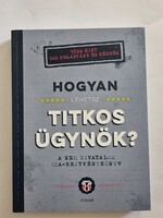 Hogyan lehetsz titkos ügynök? (John Gillard)