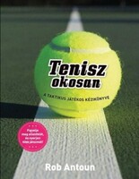 Rob Antoun: Tenisz okosan - A taktikus játékos kézikönyve