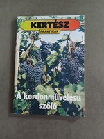 Dr.Sz. Nagy László - A kordonművelésű szőlő - Kertész praktikák - 1990**