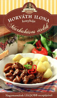 Horváth Ilona konyhája - Marhahúsos ételek - Horváth Ilona; Máté Pálné; Tóth Gézáné; Boda Zoltánné; 