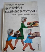 F. Nagy Angéla: A család szakácskönyve - MInerva kiadás 1981