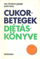 Cukorbetegek diétáskönyve - Dr. Fövényi József; Papp Rita
