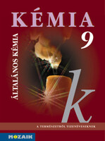 Kémia 9. Általános kémiai ismeretek - Dr. Siposné Dr. Kedves Éva, Horváth Balázs, Péntek Lászlóné