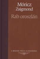 Rab oroszlán (A Magyar Próza Klasszikusai 3.) - Móricz Zsigmond