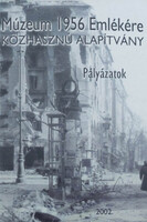Múzeum 1956 emlékére - pályázatok 2002 -