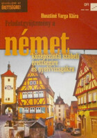 Feladatgyűjtemény a német középszintű szóbeli érettségire és nyelvvizsgákra - Husztiné Varga Klára