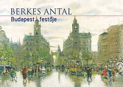 Vasvári Zoltán - Berkes Antal. Budapest festője