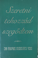 Szeretni tehozzád szegődtem - 200 magyar szerelmes vers - válogatta: Farkas Árpád