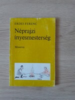 Erdei Ferenc - Néprajzi ínyencmesterség