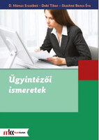 Ügyintézői ismeretek - D. Mónus Erzsébet - Dobi Tibor - Skachné Bencs Éva