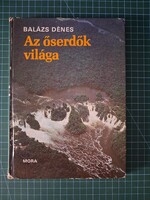 ! Balázs Dénes: Az őserdők világa - Móra Ferenc könyvkiadó - 951