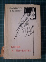 ! Galgóczi Erzsébet: Kinek a törvénye? - Szépirodalmi Könyvkiadó - 971