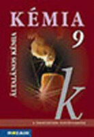 Kémia 9. Általános kémiai ismeretek - Dr. Siposné Dr. Kedves Éva, Horváth Balázs, Péntek Lászlóné