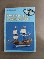 Marjai Imre - Készítsünk hajó modellt! - mellékletekkel,1987