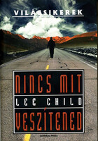 Nincs mit veszítened - Lee Child