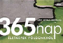 Környezetvédelem !Hatalmas kötet!365 nap - Életképek Földünkről Yann Arthus-Bertrand