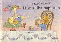 Húz a liba papucsot - Szabó Lőrinc