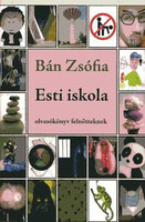 Esti iskola - olvasókönyv felnőtteknek - Bán Zsófia