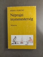 Erdei Ferenc - Néprajzi ínyesmesterség