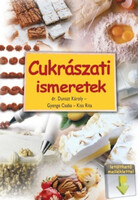 Cukrászati ismeretek (letölthető melléklettel) - Gyenge Csaba, Dr.Dunszt Károly, Kiss Rita