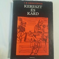 I.R.Grigulevics: Kereszt és kard  Kossuth Könyvkiadó 1981.
