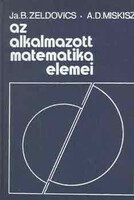 Az alkalmazott matematika elemei - Zeldovics, J.B.-Miskisz, A.D.
