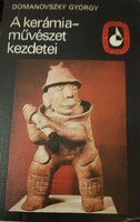 Domanovszky György: A ​kerámiaművészet kezdetei (1981)