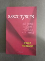 Susan Maushart - Asszonysors - mit jelent a nőnek valójában a házasság