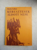 Batra Gábor - Keresztesek Áldott népe