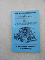 Thorwald Dethlefsen, Rüdiger Dahlke - Út a teljességhez