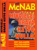 Hívójele: Bravó kettő nulla (Egy SAS-járőr igaz kalandjai a sivatagban) - Andy McNab