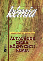 Kémia - Általános kémia, környezeti kémia - Dr. Balázs Lórántné; Kiss Zsuzsa