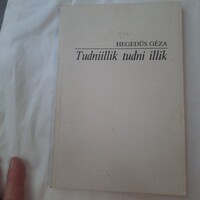Hegedűs Géza: Tudniillik tudni illik  /száz fogalomról röviden/    Göncöl Kiadó 1991.