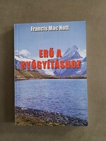 Francis MacNutt - Erő a gyógyításhoz, Marana Tha 2004 - jó állapotú - RITKA