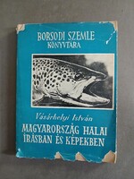 Vásárhelyi István - Magyarország halai írásban és képekben - 1961
