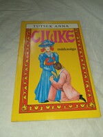 Tutsek Anna -Cilike mátkasága - Garabonciás Könyvkiadó 1989