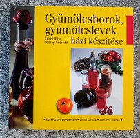 Dobray Endréné · Szabó Béla Gyümölcsborok, ​gyümölcslevek házi készítése .