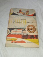 Petur László - A száguldó kerék - Móra Ferenc Könyvkiadó, 1961