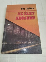 Bay Zoltán: Az élet erősebb