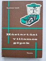 Szentirmai László: Háztartási villamos gépek karbantartása, javítása