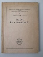 MORAVCSIK GYULA - BIZÁNC ÉS A MAGYARSÁG