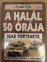 Földi Pál: A halál 50 órája igaz története/A sztálingrádi csata igaz története