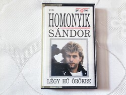 Homonyik Sándor – Légy Hű Örökre *Audio kazetta