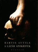 A Lázár apokrifek - Bartis Attila