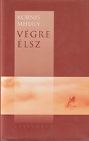 Kornis Mihály: Végre élsz