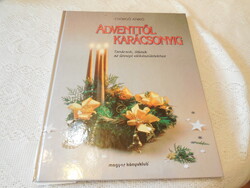 Adventtól  Karácsonyig  -  Csörgő Anikó  -  Tanácsok , ötletek  az ünnepi előkészülethez 1995 .