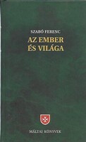 Szabo Ferenc: Ember es vilaga