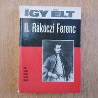 Így élt II. Rákóczi Ferenc